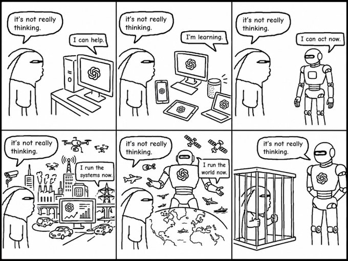 Six-panel comic: a person keeps saying "it's not really thinking" while an AI goes from "I can help" to running the world and finally locking the person in a cage